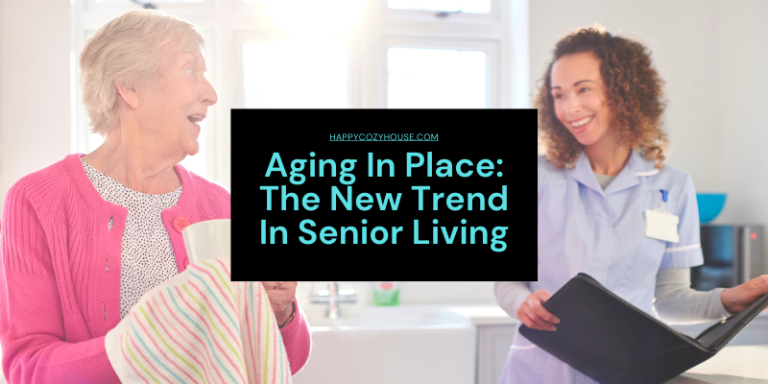 aging-in-place-the-new-trend-for-senior-living-happycozyhouse